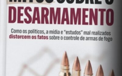 Another Book Translated into Portuguese: “Gun Control Myths: How politicians, the media, and botched ‘studies’ have twisted the facts on gun control.” This is Lott’s Fourth Book in Portuguese.
